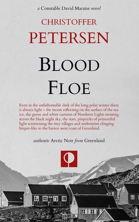 Blood Floe: Conspiracy, Intrigue, and Multiple Homicide in the Arctic (Greenland Crime)