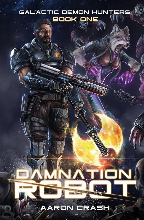 Damnation Robot: A Paranormal Space Opera Adventure (Galactic Demon Hunters) (Volume 1)