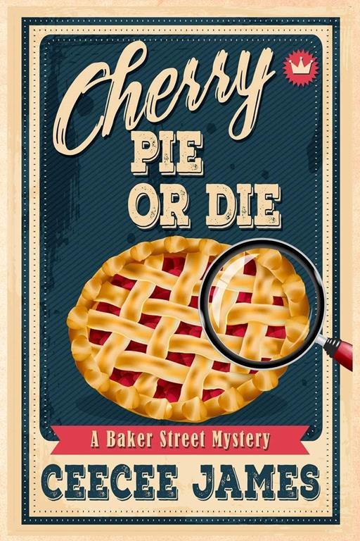 Cherry Pie Or Die (Baker Street Cozy Mysteries) (Volume 1)