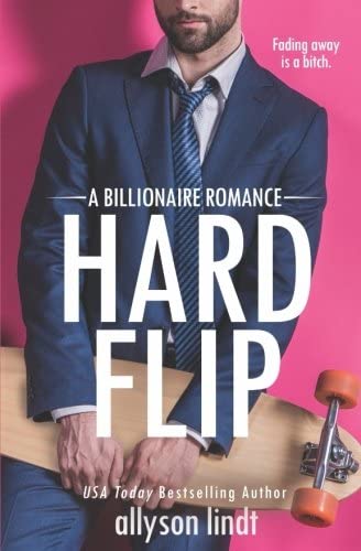 Hard Flip: A Billionaire Romance (Ridden Hard) (Volume 1)