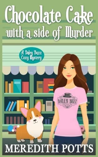 Chocolate Cake with a Side of Murder (Daley Buzz Cozy Mystery) (Volume 9)