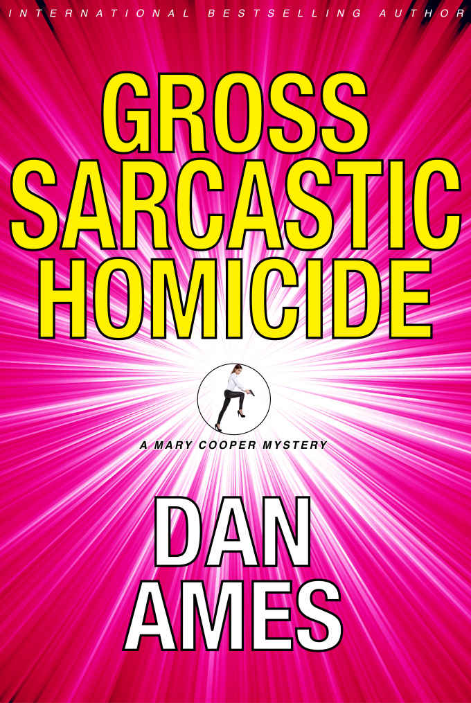 Gross Sarcastic Homicide: Mary Cooper Mystery #3 (Mary Cooper Mysteries) (Volume 3)