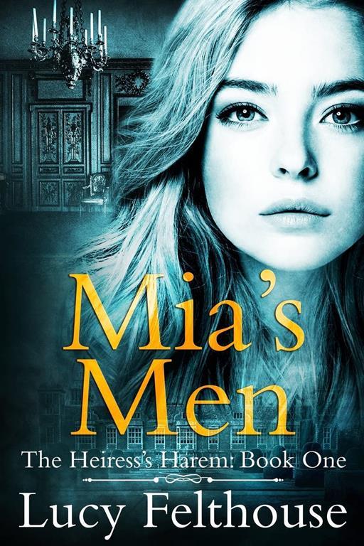 Mia's Men: A Reverse Harem Romance Novel (The Heiress's Harem) (Volume 1)