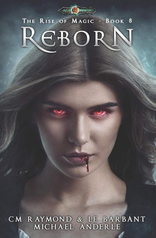 Reborn: Age Of Magic - A Kurtherian Gambit Series (The Rise of Magic) (Volume 8)