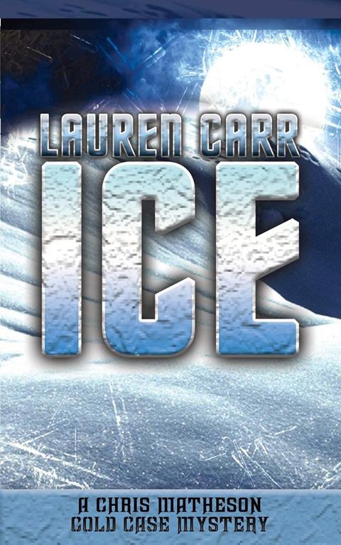 Ice (A Chris Matheson Cold Case Mystery) (Volume 1)