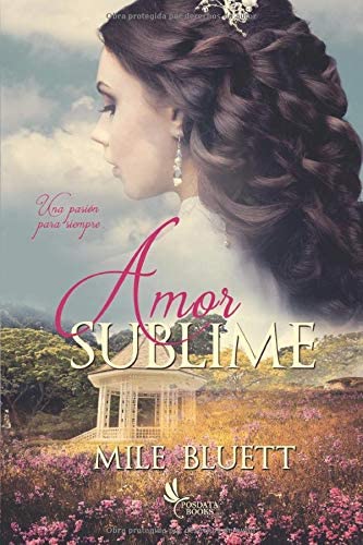 Amor sublime: Una pasi&oacute;n para siempre (Spanish Edition)