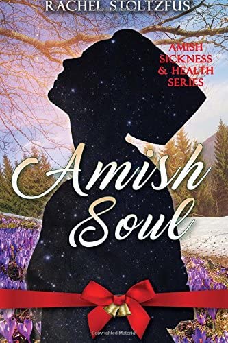 Amish Soul (Amish Sickness and Health) (Volume 3)