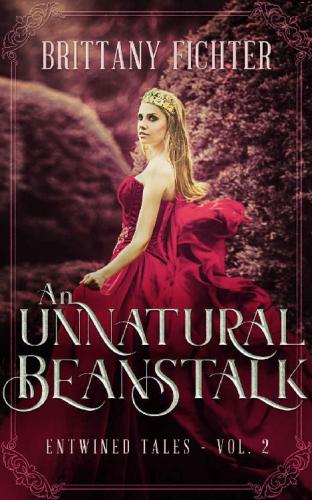 An Unnatural Beanstalk: A Retelling of Jack and the Beanstalk (Entwined Tales) (Volume 2)