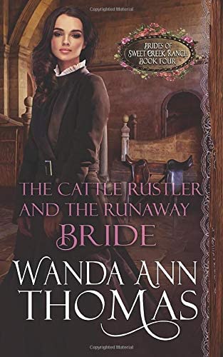 The Cattle Rustler And The Runaway Bride (Brides of Sweet Creek Ranch)