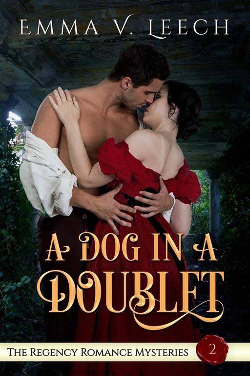 A Dog in a Doublet: The Regency Romance Mysteries Book 2 (Volume 2)