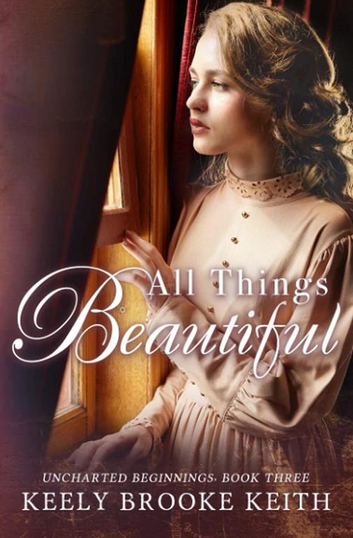 All Things Beautiful (Uncharted Beginnings)