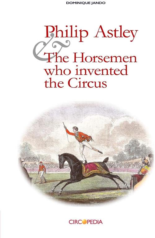 Philip Astley and the Horsemen who invented the Circus