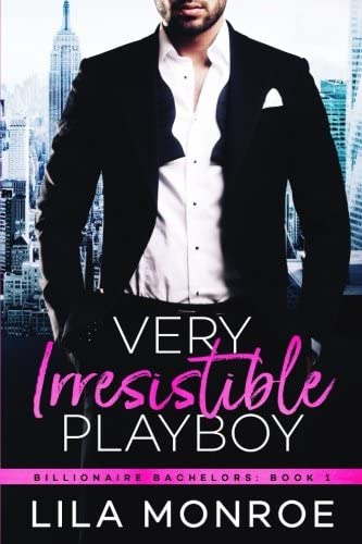 Very Irresistible Playboy (Billionaire Bachelors) (Volume 1)