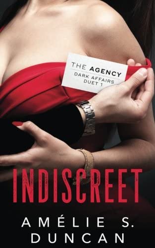 Indiscreet (The Agency Dark Affairs Duet) (Volume 1)