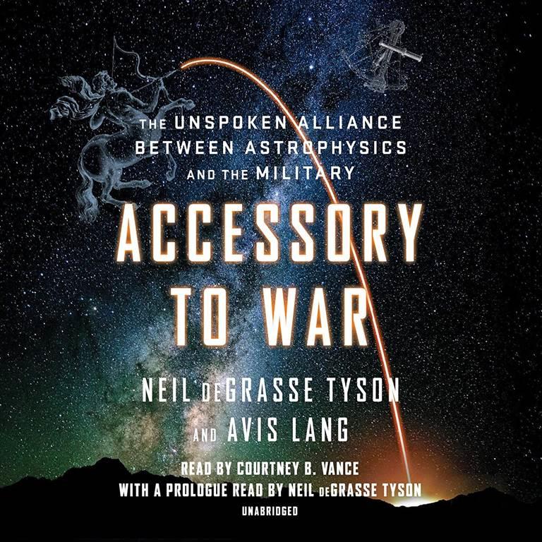 Accessory to War: The Unspoken Alliance Between Astrophysics and the Military