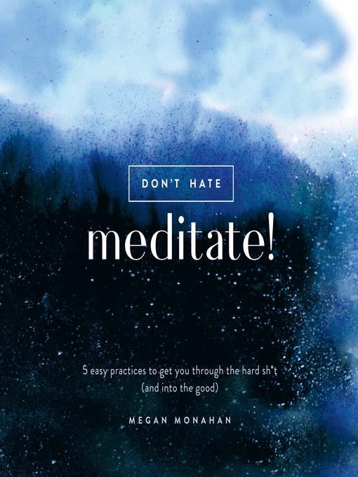 Don't Hate, Meditate!