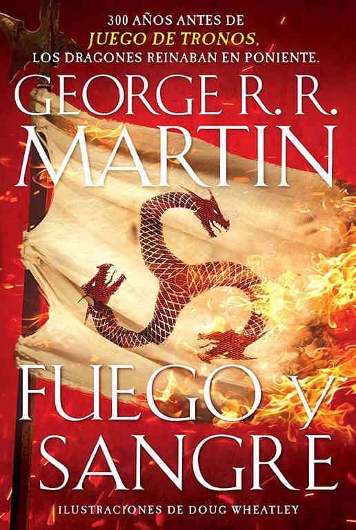 Fuego y sangre / Fire &amp; Blood: 300 Years Before A Game of Thrones (Spanish Edition)