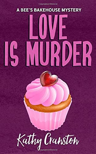 Love is Murder: A Bee's Bakehouse Cozy Mystery