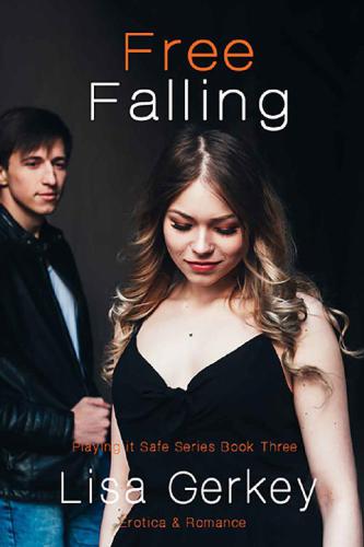 Free Falling: (Playing it Safe Series Book Three) (Volume 3)