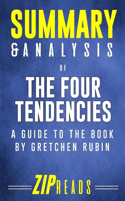 Summary &amp; Analysis of The Four Tendencies: A Guide to the Book by Gretchen Rubin