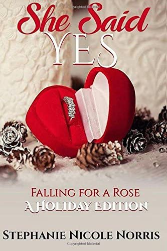 She Said Yes (Falling For A Rose) (Volume 6)