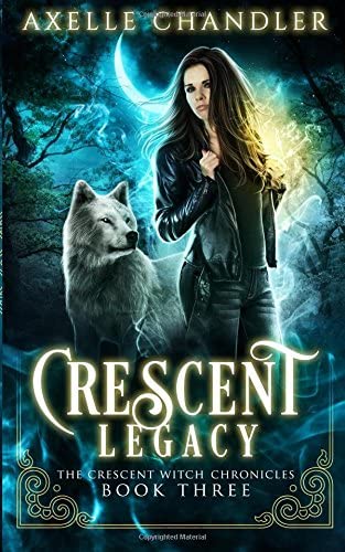 Crescent Legacy (The Crescent Witch Chronicles) (Volume 3)