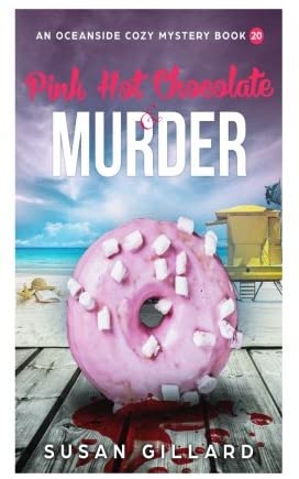 Pink Hot Chocolate &amp; Murder: An Oceanside Cozy Mystery - Book 20 (Volume 20)