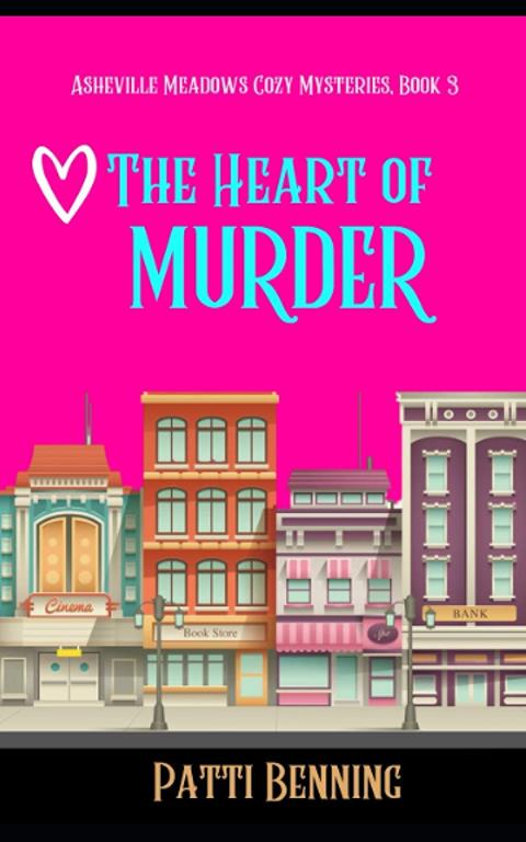 The Heart of Murder (Asheville Meadows Cozy Mysteries) (Volume 3)