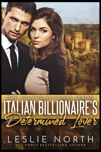 Italian Billionaire's Determined Lover (The Romano Brothers Series) (Volume 1)