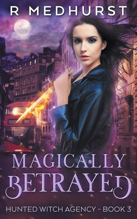 Magically Betrayed (Hunted Witch Agency) (Volume 3)