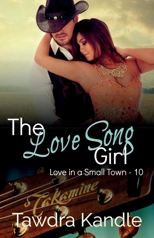 The Love Song Girl (Love in a Small Town) (Volume 10)