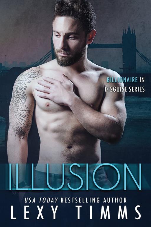 Illusion: Steamy Billionaire Romance (Billionaire in Disguise Series) (Volume 2)
