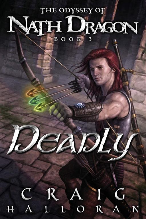 Deadly: The Odyssey of Nath Dragon - Book 3 (The Lost Dragon Chronicles) (Volume 3)