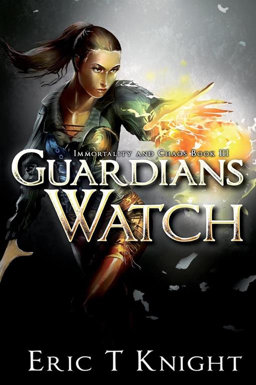 Guardians Watch (Immortality and Chaos) (Volume 3)