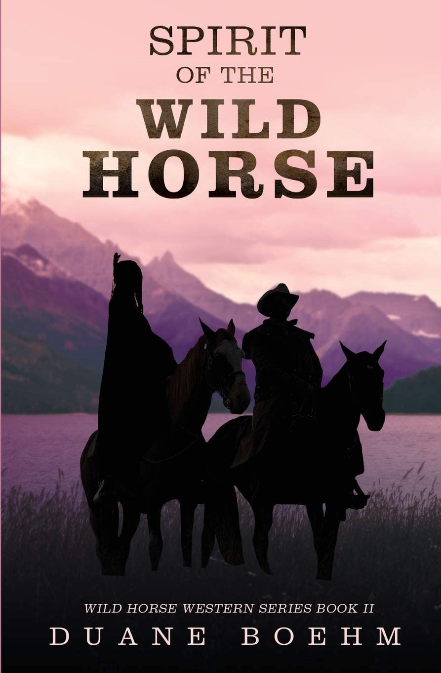 Spirit Of The Wild Horse (Wild Horse Westerns) (Volume 2)