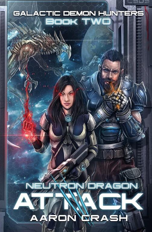 Neutron Dragon Attack: A Paranormal Space Opera Adventure (Galactic Demon Hunters) (Volume 2)