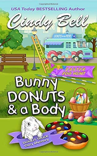 Bunny Donuts and a Body (A Donut Truck Cozy Mystery Series) (Volume 3)