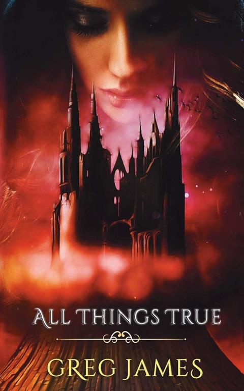 All Things True: A Young Adult Dark Fantasy Adventure (The Chronicles of Willow Grey) (Volume 3)