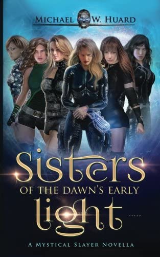 Sisters of the Dawn's Early Light (Mystical Slayers Heritage) (Volume 2)