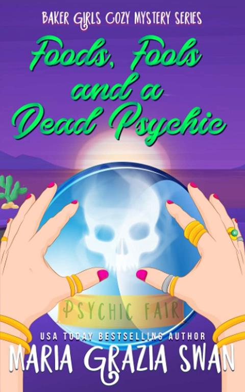 Foods, Fools, and a Dead Psychic (Baker Girls Cozy Mystery)