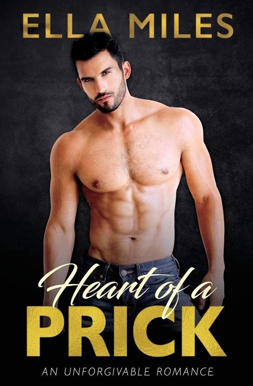 Heart of a Prick (An Unforgivable Romance) (Volume 3)