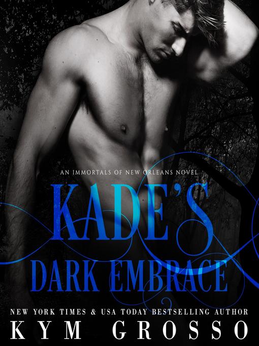 Kade's Dark Embrace (Immortals of New Orleans Book 1)