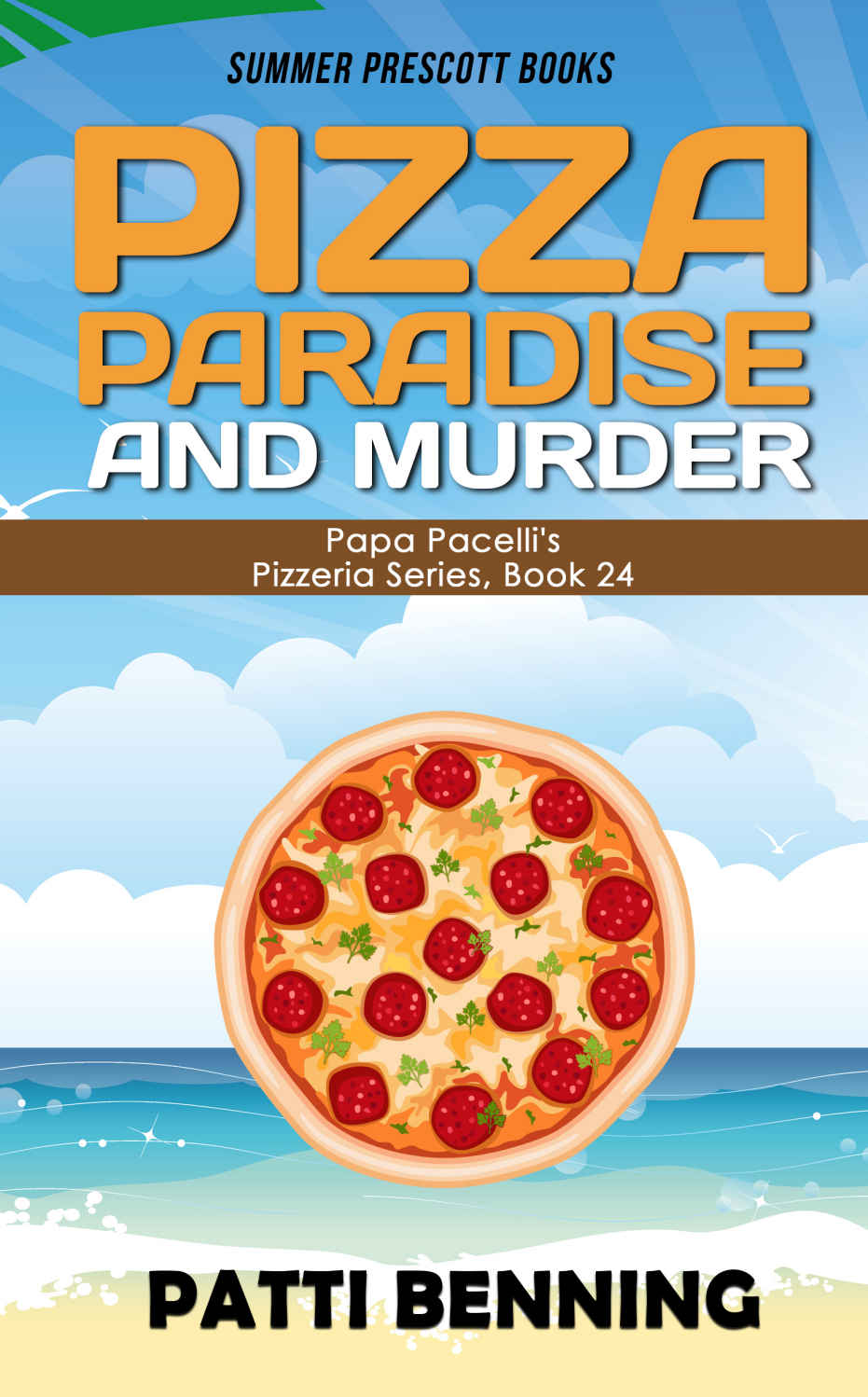 Pizza, Paradise, and Murder (Papa Pacelli's Pizzeria Series) (Volume 24)