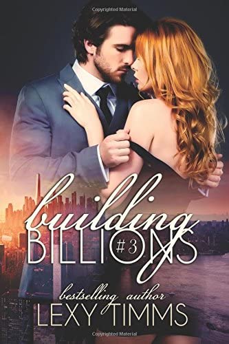 Building Billions - Part 3: Steamy Billionaire Sweet Romance (Building Billions Series) (Volume 3)