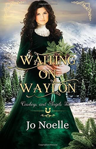 Waiting on Waylon (Cowboys and Angels Book 6)