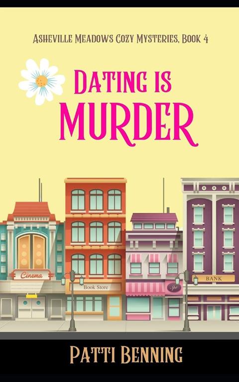 Dating Is Murder (Asheville Meadows Cozy Mysteries) (Volume 4)