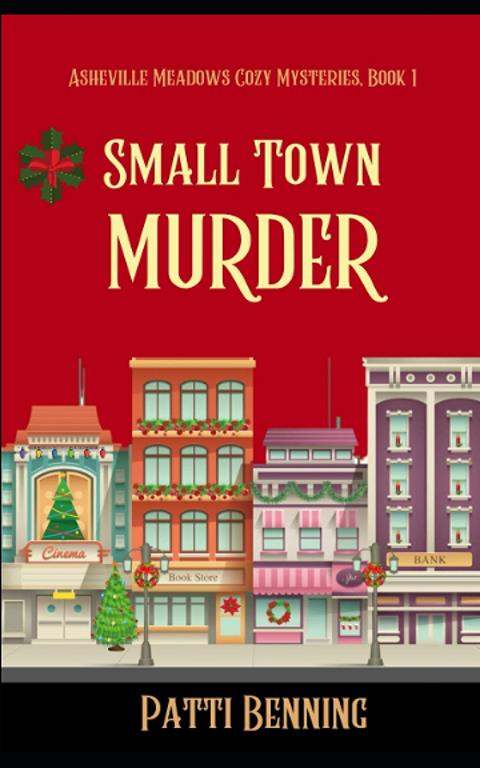 Small Town Murder (Asheville Meadows Cozy Mysteries) (Volume 1)