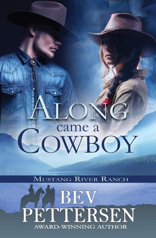 ALONG CAME A COWBOY: Romantic Suspense (Mustang River Ranch)