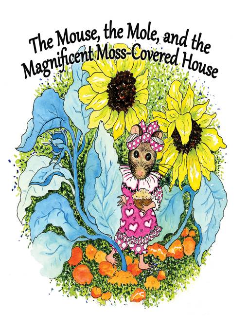 The Mouse, the Mole, and the Magnificient, Moss-Covered House