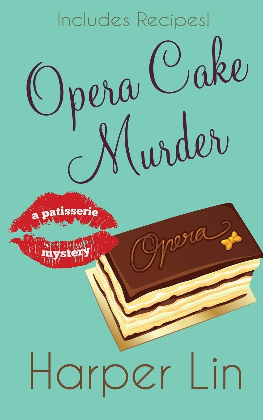 Opera Cake Murder (A Patisserie Mystery with Recipes) (Volume 8)